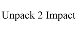 UNPACK 2 IMPACT trademark