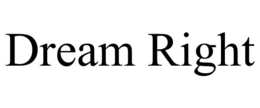 DREAM RIGHT trademark