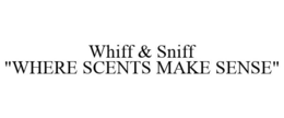 WHIFF & SNIFF "WHERE SCENTS MAKE SENSE" trademark