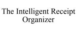 THE INTELLIGENT RECEIPT ORGANIZER trademark