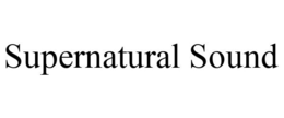 SUPERNATURAL SOUND trademark