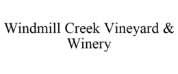 WINDMILL CREEK VINEYARD & WINERY trademark