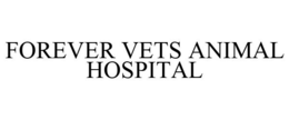 FOREVER VETS ANIMAL HOSPITAL trademark