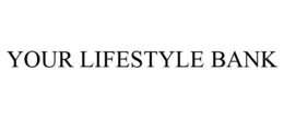 YOUR LIFESTYLE BANK trademark