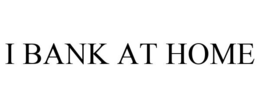 I BANK AT HOME trademark