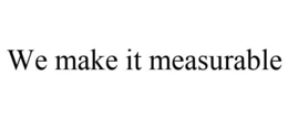 WE MAKE IT MEASURABLE trademark