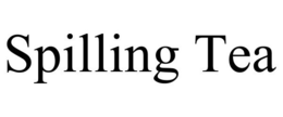 SPILLING TEA trademark