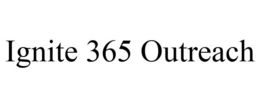 IGNITE 365 OUTREACH trademark
