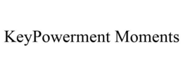 KEYPOWERMENT MOMENTS trademark