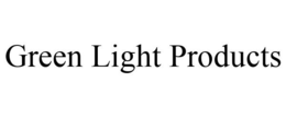 GREEN LIGHT PRODUCTS trademark