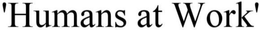 'HUMANS AT WORK' trademark