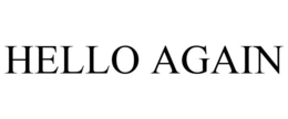 HELLO AGAIN trademark