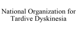 NATIONAL ORGANIZATION FOR TARDIVE DYSKINESIA trademark
