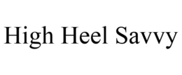 HIGH HEEL SAVVY trademark