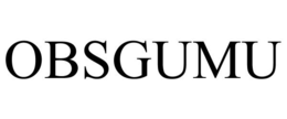 OBSGUMU trademark