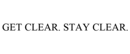GET CLEAR. STAY CLEAR. trademark