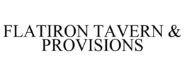 FLATIRON TAVERN & PROVISIONS trademark