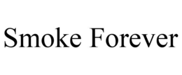 SMOKE FOREVER trademark
