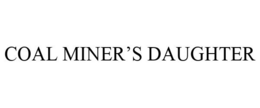 COAL MINER'S DAUGHTER trademark
