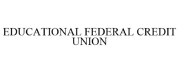 EDUCATIONAL FEDERAL CREDIT UNION trademark