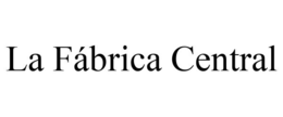 LA FÁBRICA CENTRAL trademark
