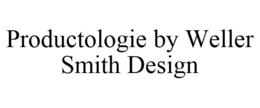 PRODUCTOLOGIE BY WELLER SMITH DESIGN trademark
