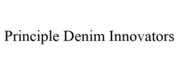 PRINCIPLE DENIM INNOVATORS trademark