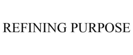REFINING PURPOSE trademark