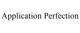 APPLICATION PERFECTION trademark
