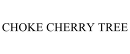 CHOKE CHERRY TREE trademark
