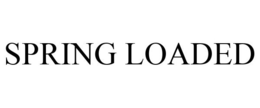 SPRING LOADED trademark