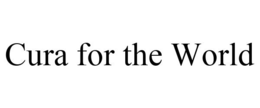 CURA FOR THE WORLD trademark