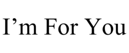 I'M FOR YOU trademark