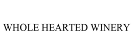 WHOLE HEARTED WINERY trademark