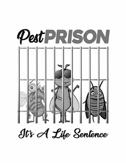 PEST PRISON, IT'S A LIFE SENTENCE trademark