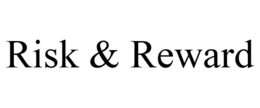 RISK & REWARD trademark