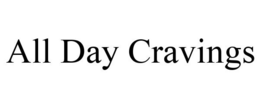 ALL DAY CRAVINGS trademark