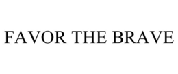 FAVOR THE BRAVE trademark
