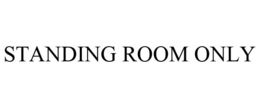 STANDING ROOM ONLY trademark