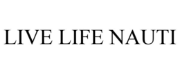 LIVE LIFE NAUTI trademark
