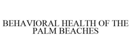 BEHAVIORAL HEALTH OF THE PALM BEACHES trademark