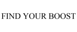 FIND YOUR BOOST trademark
