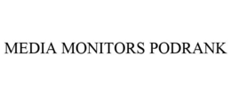 MEDIA MONITORS PODRANK trademark