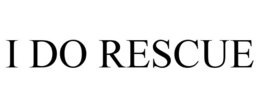 I DO RESCUE trademark