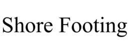 SHORE FOOTING trademark