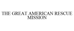 THE GREAT AMERICAN RESCUE MISSION trademark