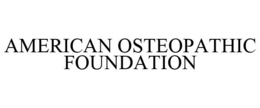 AMERICAN OSTEOPATHIC FOUNDATION trademark