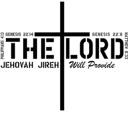 THE LORD WILL PROVIDE JEHOVAH JIREH PHILIPPIANS 4:13 MATTHEW 22:14 GENESIS 22:8 MATTHEW 6:33 trademark