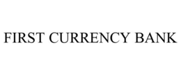 FIRST CURRENCY BANK trademark