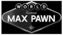 WORLD FAMOUS MAX PAWN trademark